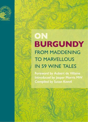 A book of essays about Burgundy wine, from Allen Meadows (aka the ‘Burghound’), Jasper Morris MW, Douglas Barzelay, Eric Asimov, Jay McInerney, Aubert de Villaine, Gerald Asher, Tim Atkin MW, John Atkinson MW, Raymond Blake, Stephen Brook, Jeannie Choo Lee MW, Elaine Chukan Brown, Clive Coates MW, Randall Grahm, Anthony Hanson MW, Natasha Hughes MW, Daniel Johnnes, William Kelley, Don and Petie Kladstrup, Matt Kramer, Anne Krebiehl MW, Simon Loftus, Kermit Lynch, Jane MacQuitty, Alex Maltman and Sarah Marsh MW.